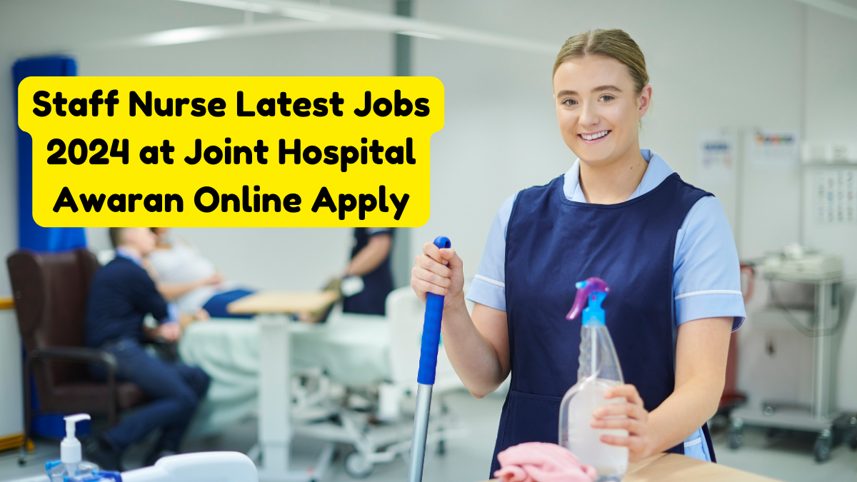 Staff Nurse Latest Jobs 2024 at Joint Hospital Awaran Online Apply