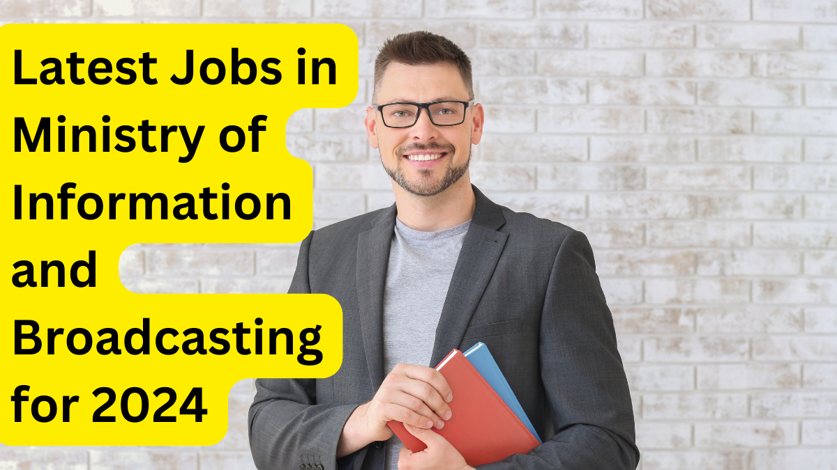 Latest Jobs in Ministry of Information and Broadcasting for 2024: Apply Online Now!