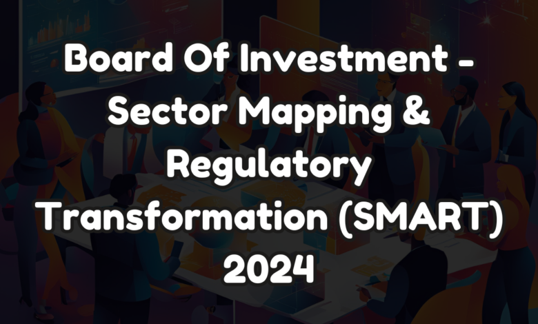 Board Of Investment - Sector Mapping & Regulatory Transformation (SMART) 2024