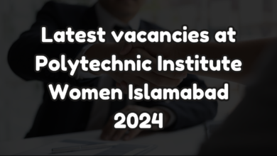 Latest vacancies at Polytechnic Institute Women Islamabad 2024